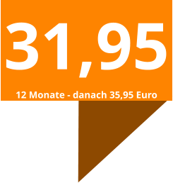 31,95 12 Monate - danach 35,95 Euro