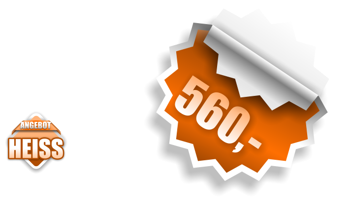 ANGEBOT HEISS 560,-