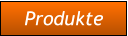 Produkte Produkte