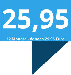 25,95 12 Monate - danach 29,95 Euro