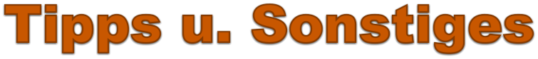 Tipps u. Sonstiges