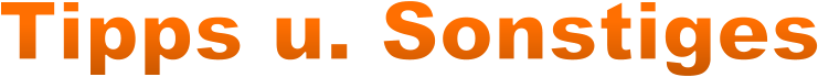 Tipps u. Sonstiges