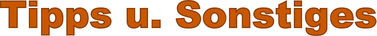 Tipps u. Sonstiges