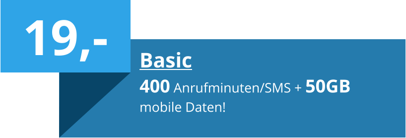 19,- Basic 400 Anrufminuten/SMS + 50GB mobile Daten!
