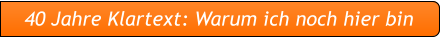40 Jahre Klartext: Warum ich noch hier bin